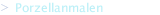 Porzellanmalen